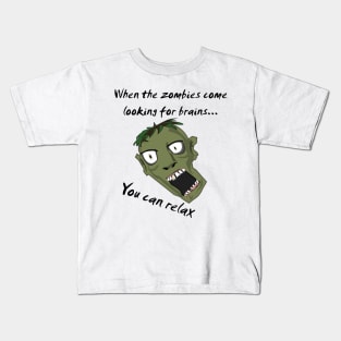 When the zombies come looking for brains you can relax Kids T-Shirt